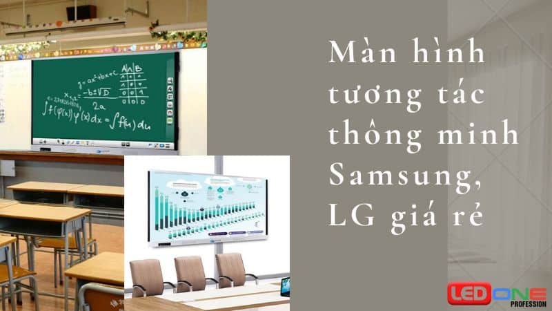 Màn hình tương tác thông minh Samsung, LG giá rẻ
